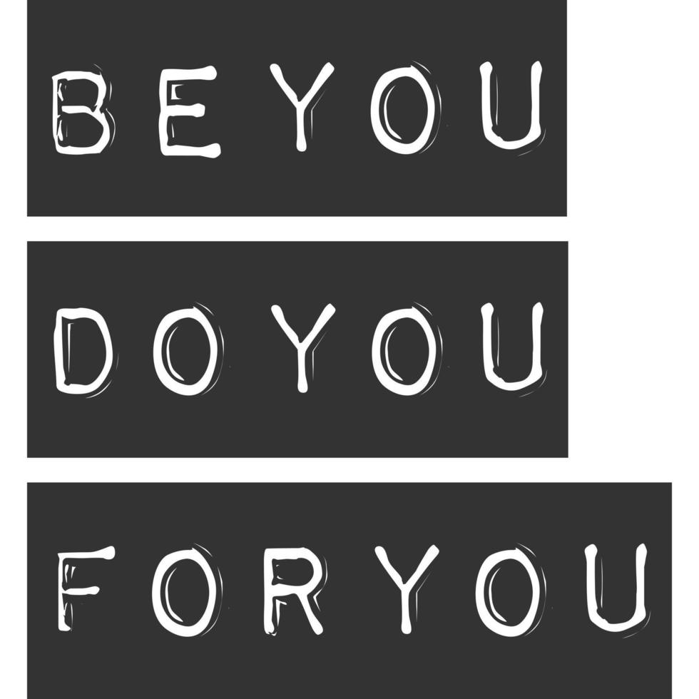 Be You, Do You, For You Motivation Typography Quote Design. vector