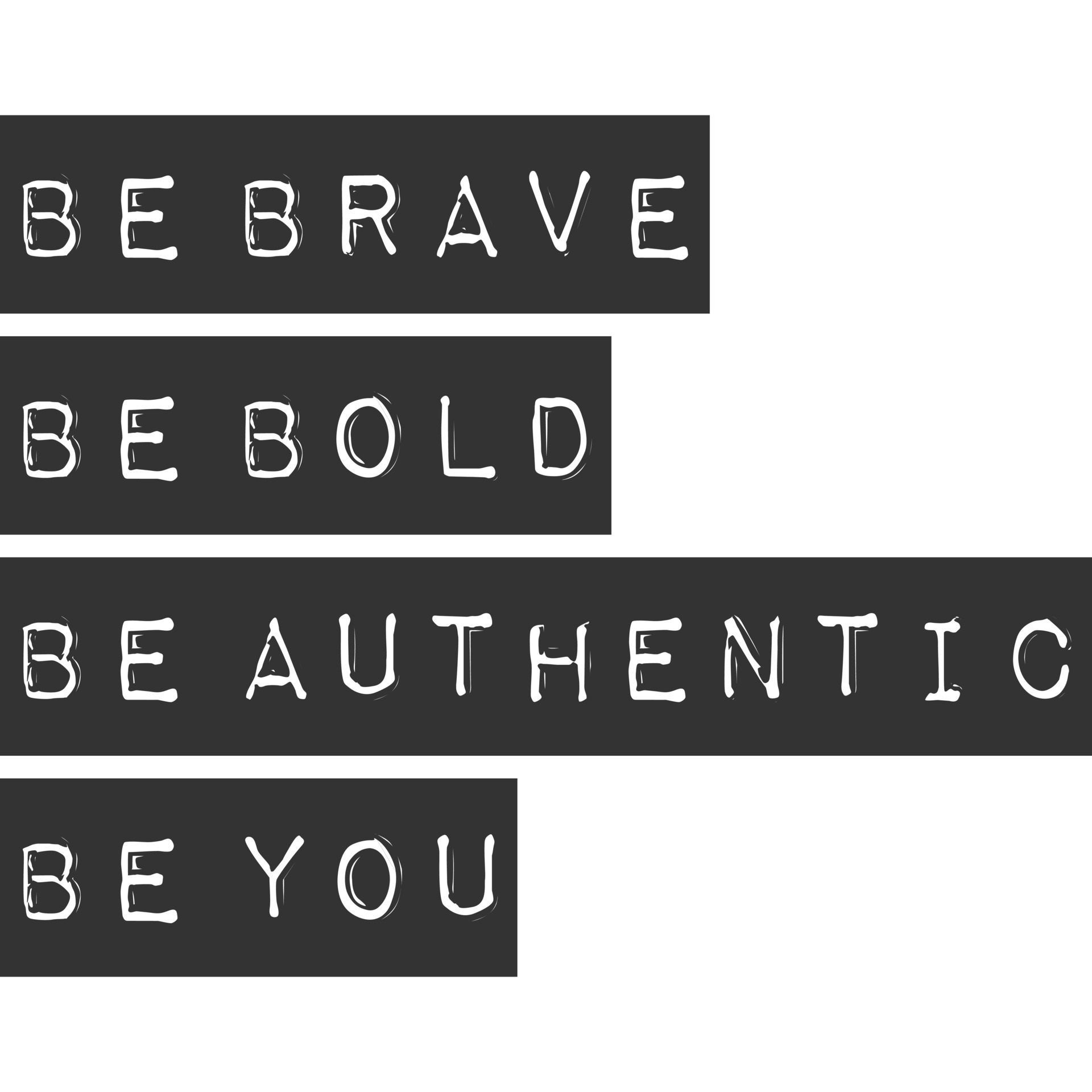 Be Brave, Be Bold, Be Authentic, Be You Motivation Typography Quote