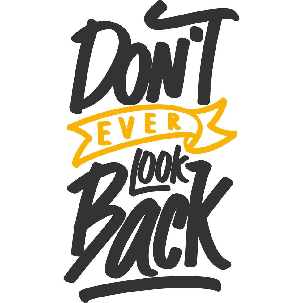 Don't Ever Look Back Motivation Typography Quote Design. vector