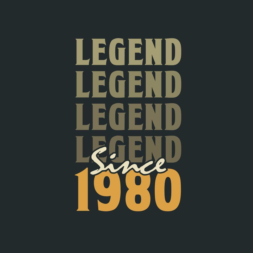 Legend Since 1980,  Vintage 1980 birthday celebration design vector