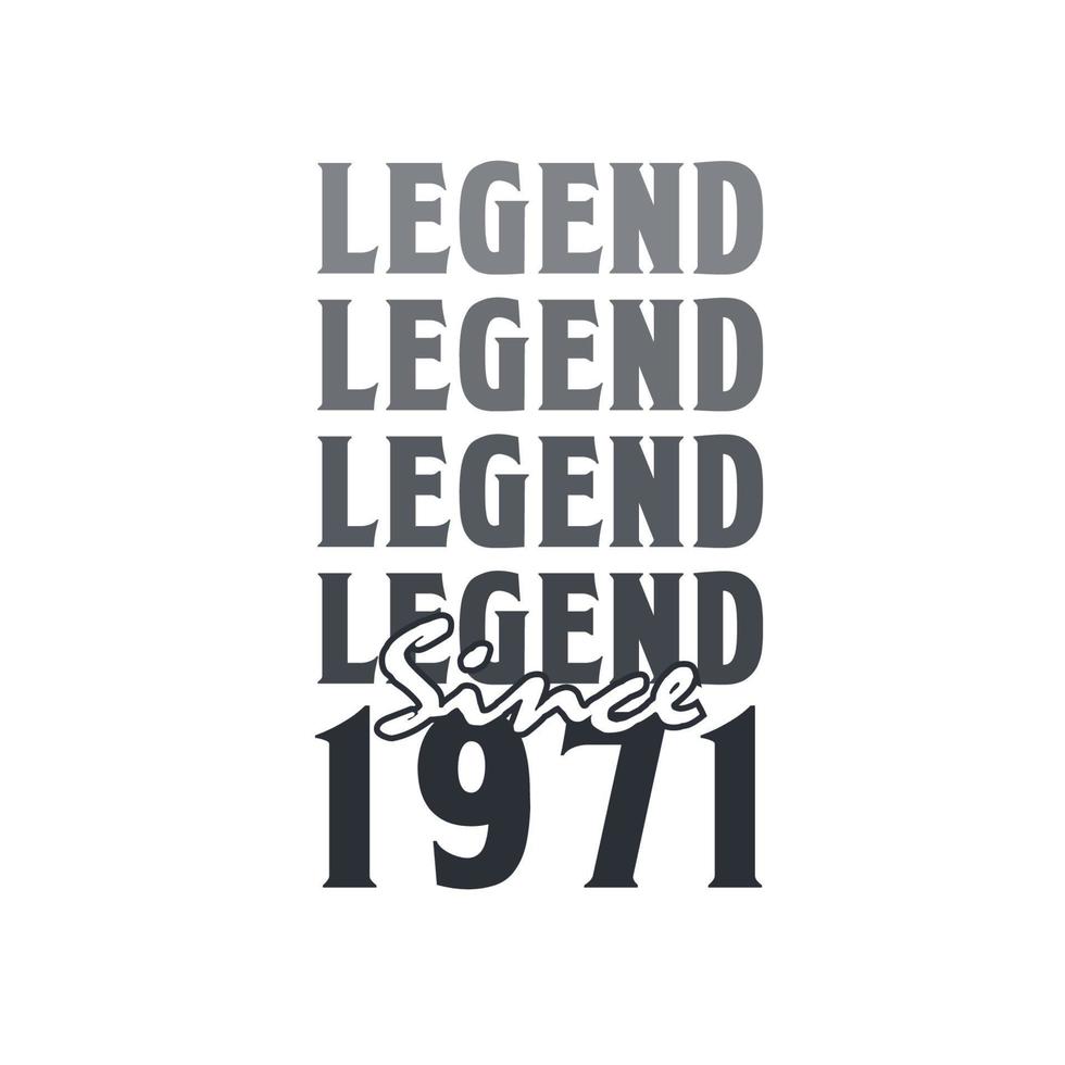 Legend Since 1971,  Born in 1971 birthday design vector