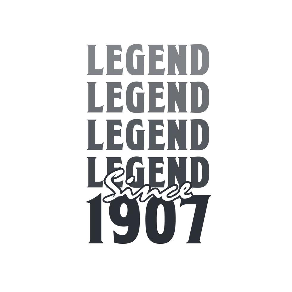 Legend Since 1907,  Born in 1907 birthday design vector