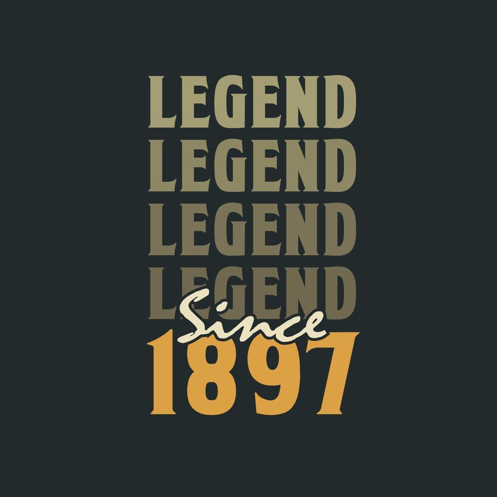 Legend Since 1897,  Vintage 1897 birthday celebration design vector