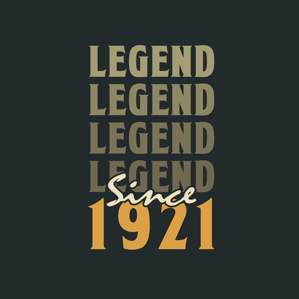 Legend Since 1921,  Vintage 1921 birthday celebration design vector