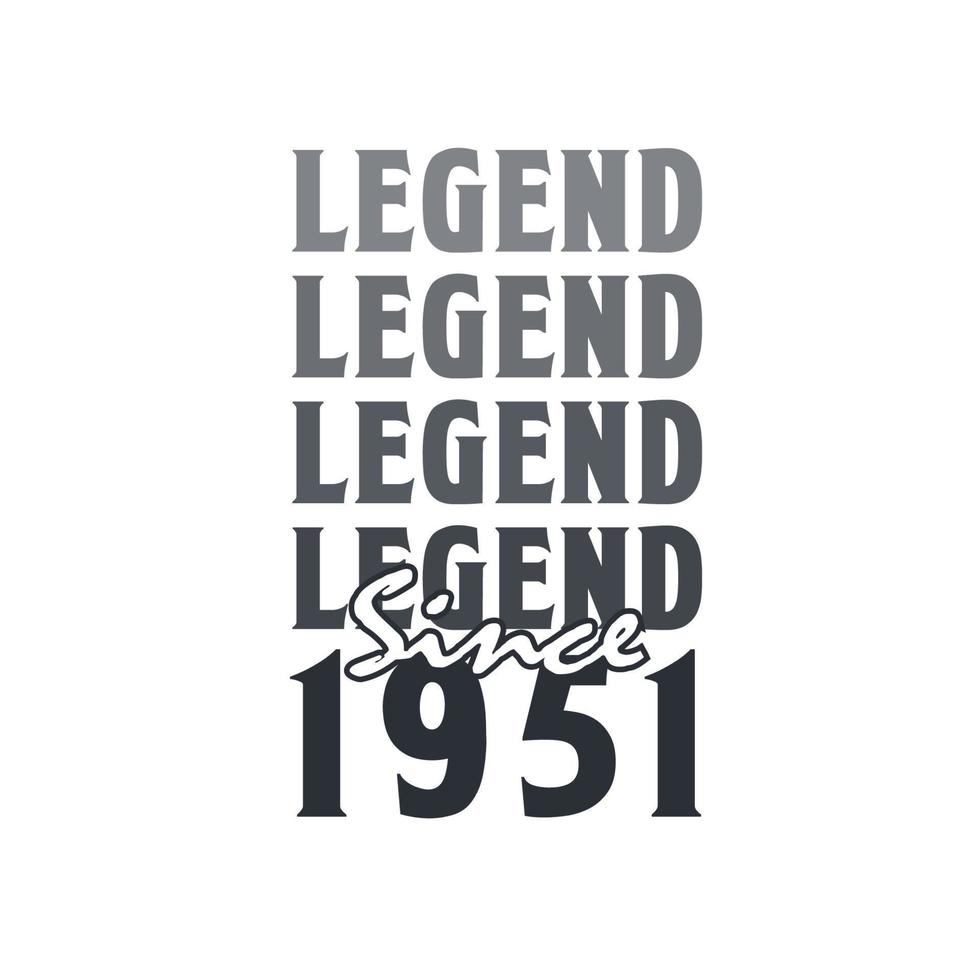 Legend Since 1951,  Born in 1951 birthday design vector