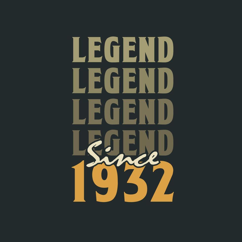 Legend Since 1932,  Vintage 1932 birthday celebration design vector