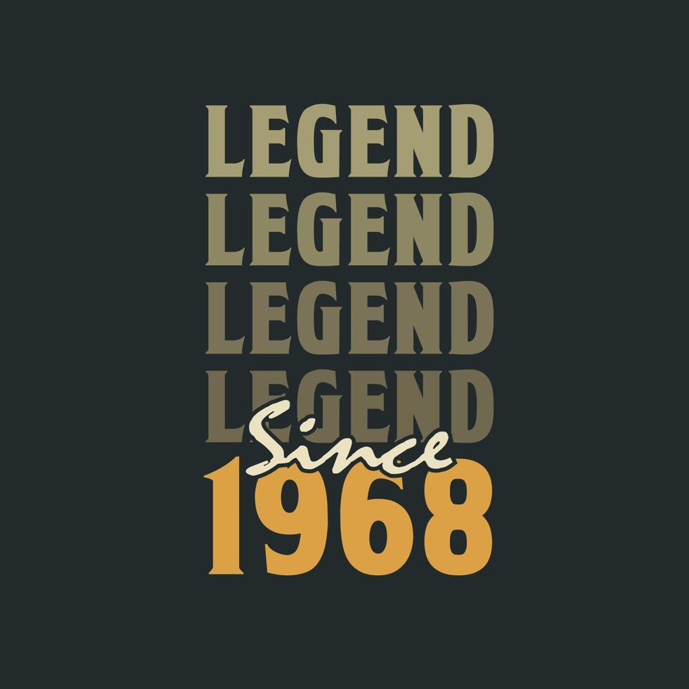 Legend Since 1968,  Vintage 1968 birthday celebration design vector