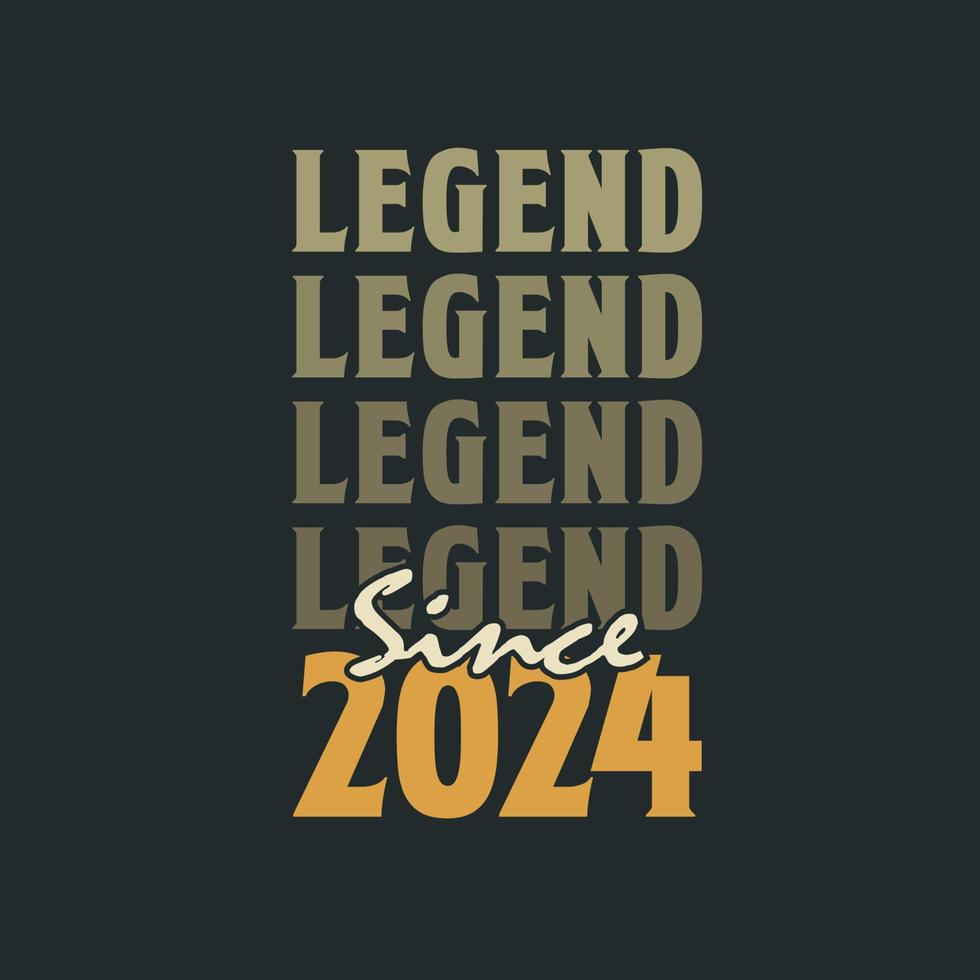 Legend Since 2024,  Vintage 2024 birthday celebration design vector