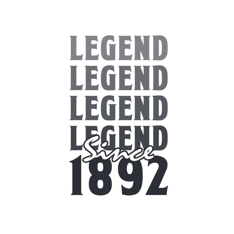 Legend Since 1892,  Born in 1892 birthday design vector