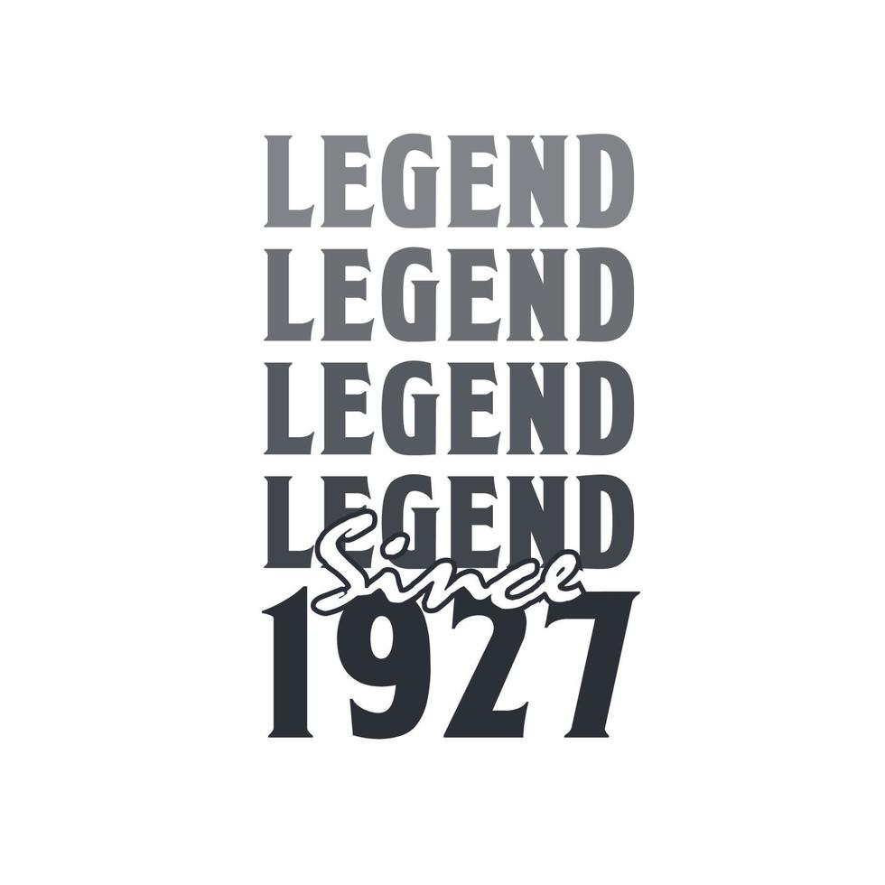Legend Since 1927,  Born in 1927 birthday design vector