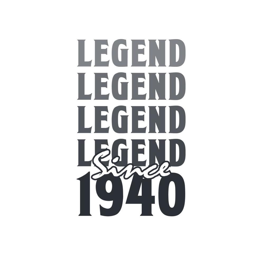 Legend Since 1940,  Born in 1940 birthday design vector