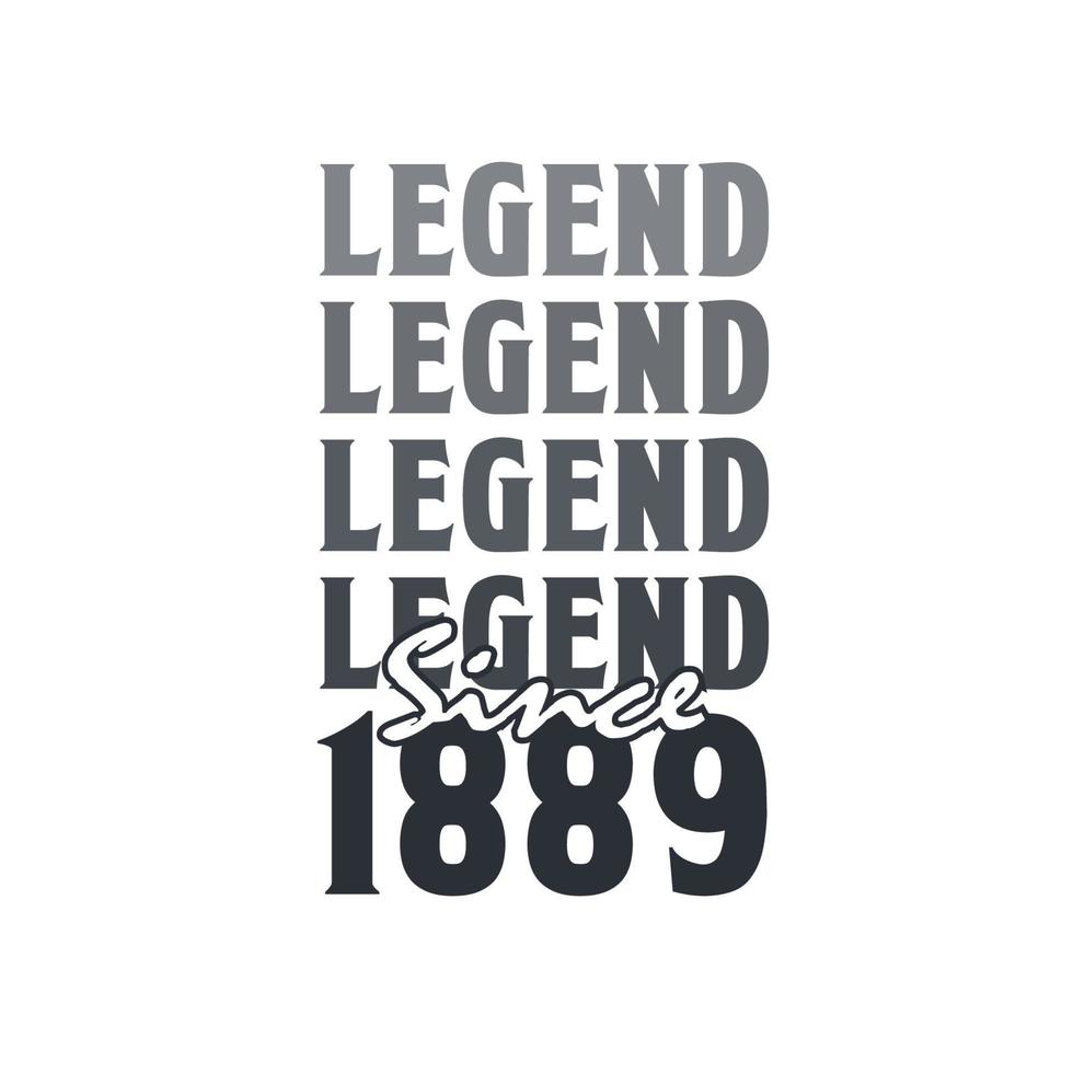 Legend Since 1889,  Born in 1889 birthday design vector