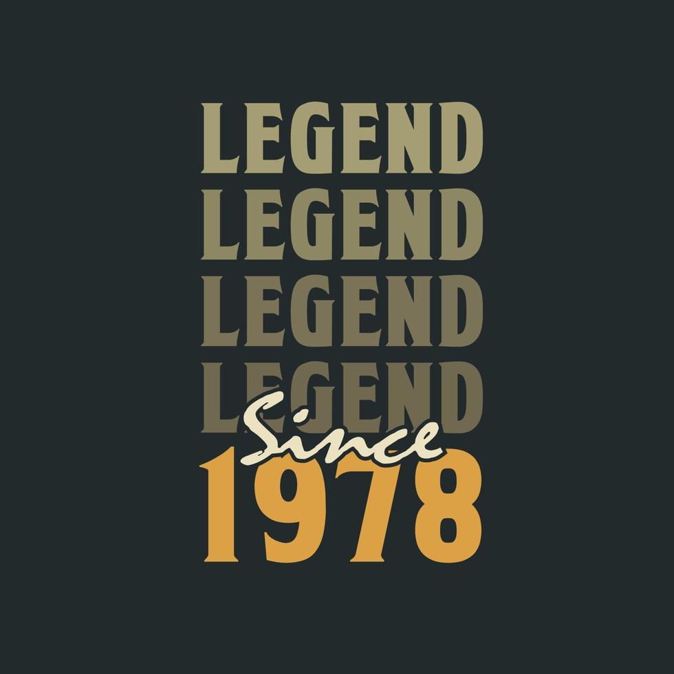 Legend Since 1978,  Vintage 1978 birthday celebration design vector