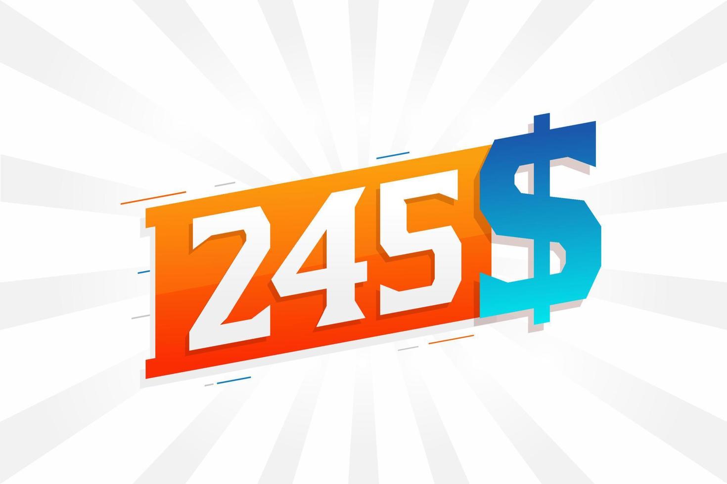 245 Dollar currency vector text symbol. 245 USD United States Dollar American Money stock vector