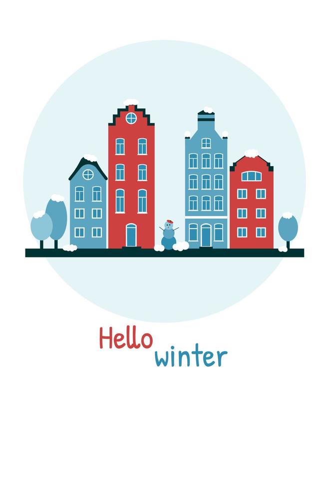 Flat style card, postcard with winter cityscape. On the illustration are stylized houses of Amsterdam, trees, a snowman. The inscription at the bottom - hello winter vector