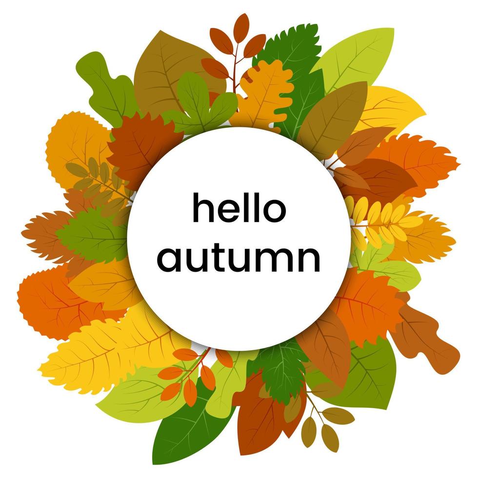 Autumn leaves in circle with inscription hello autumn. Vector illustration.