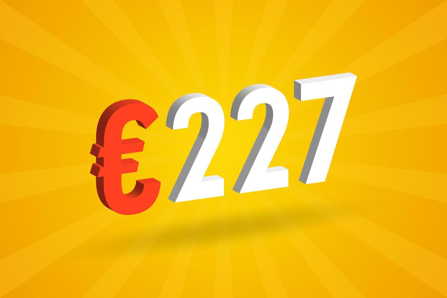 227 Euro Currency 3D vector text symbol. 3D 227 Euro European Union Money stock vector