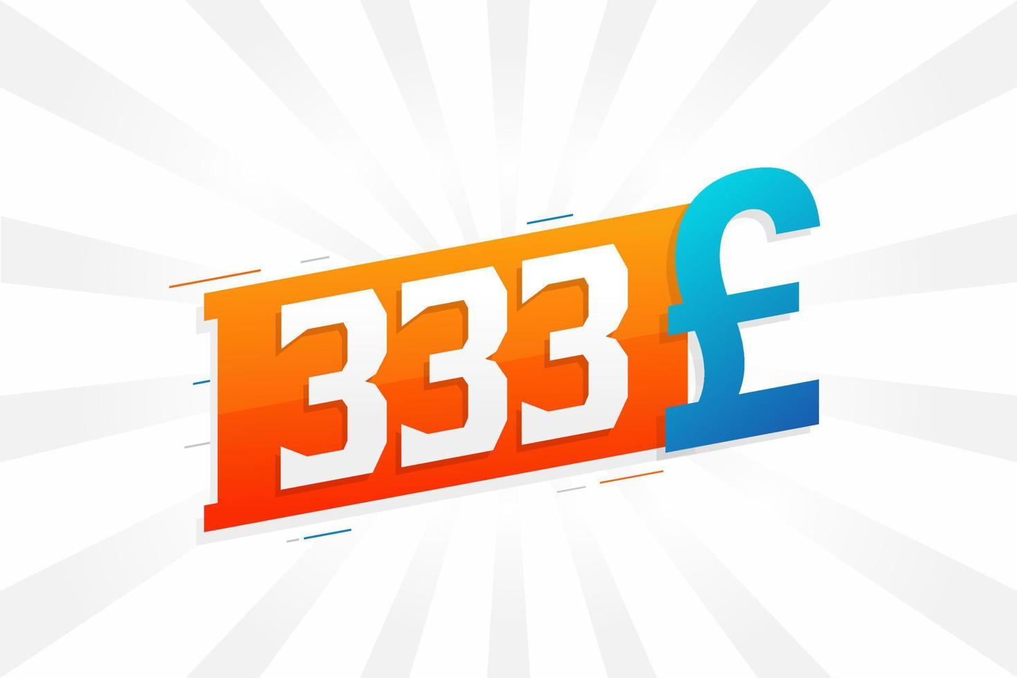 333 Pound Currency vector text symbol. 333 British Pound Money stock