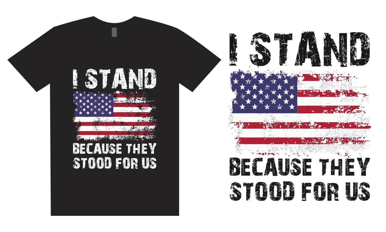 I Stand Because They Stood Us T Shirt Design vector