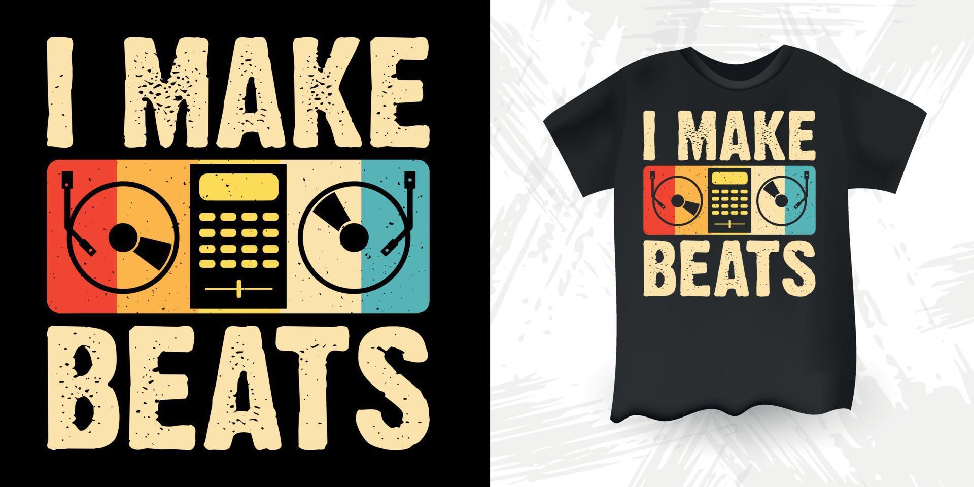 I Make Beats Funny DJ Music Lover Retro Vintage Music DJ T-Shirt Design vector