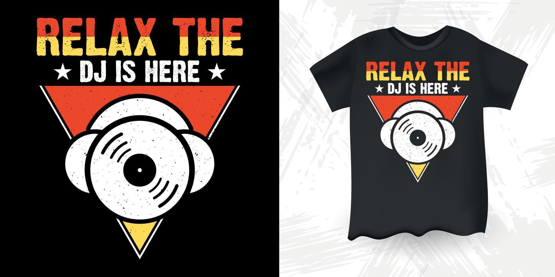 relájese el dj está aquí divertido dj amante de la música retro vintage música dj diseño de camiseta vector