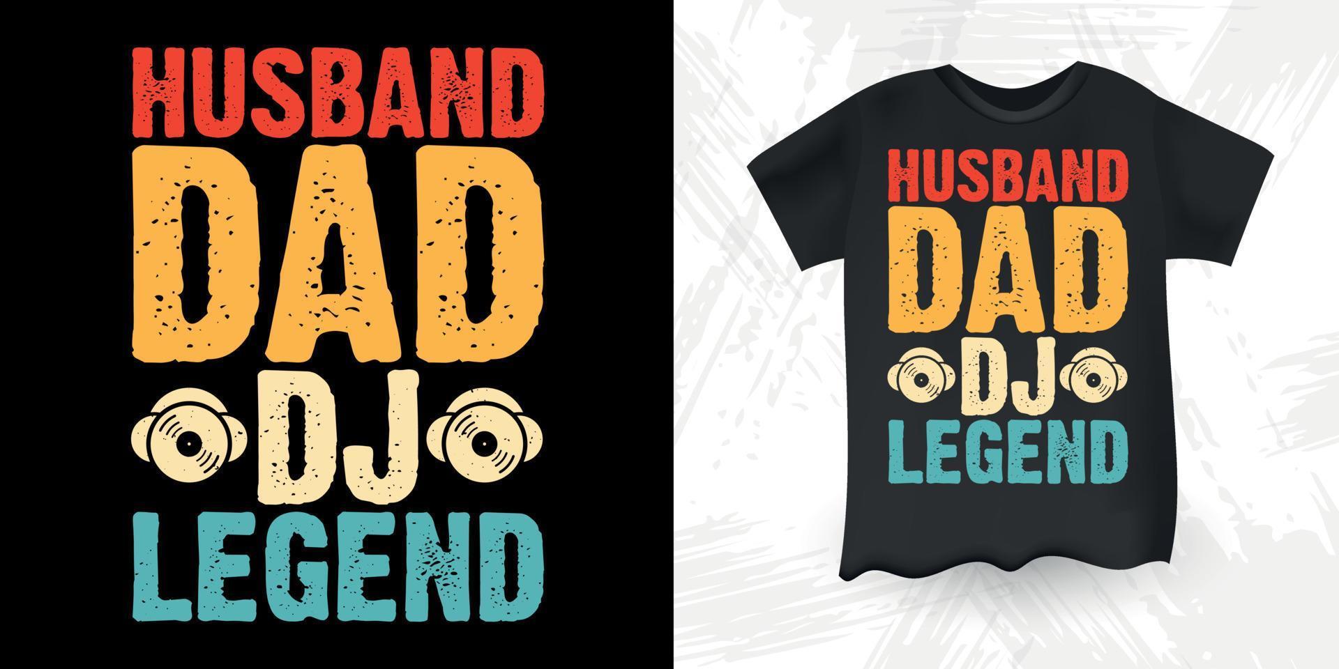 Husband Dad Dj Legend Funny DJ Music Lover Retro Vintage Father's Day Music DJ T-Shirt Design vector