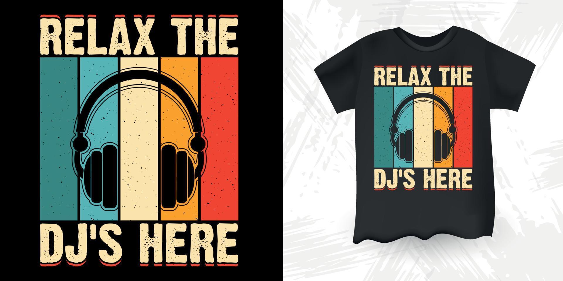 relájese el dj está aquí divertido dj amante de la música retro vintage música dj diseño de camiseta vector