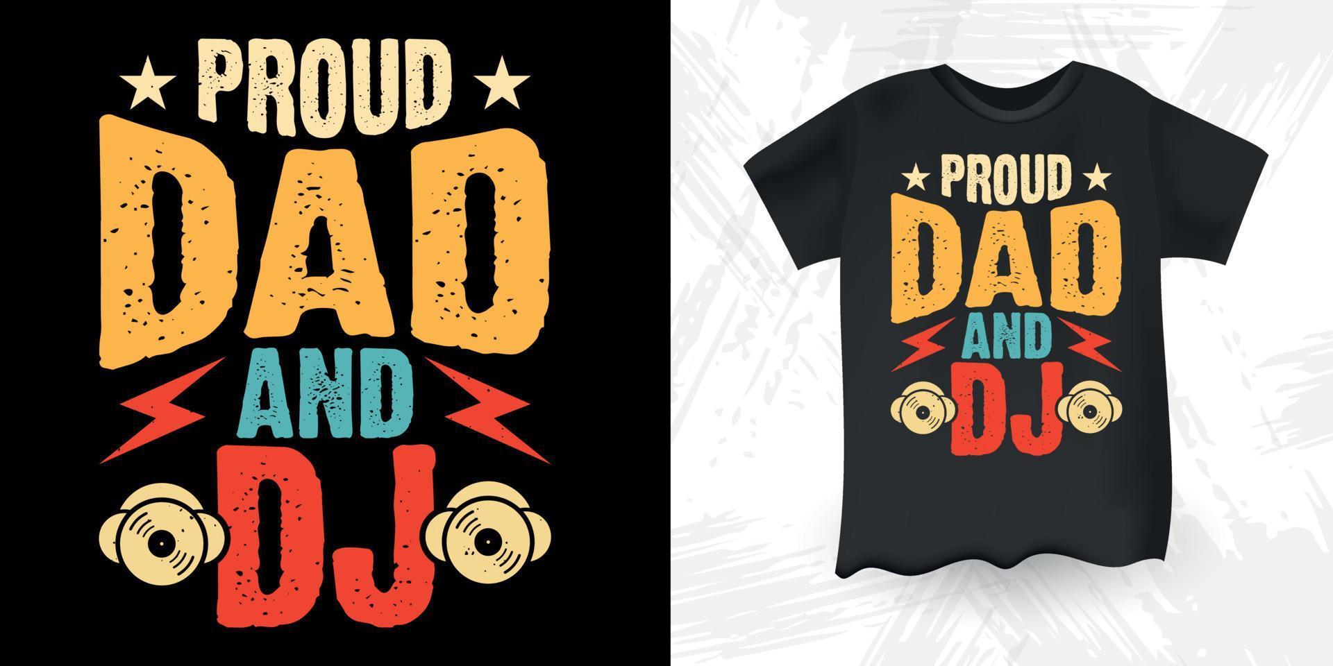 orgulloso papá y dj divertido dj amante de la música retro vintage día del padre música dj diseño de camiseta vector