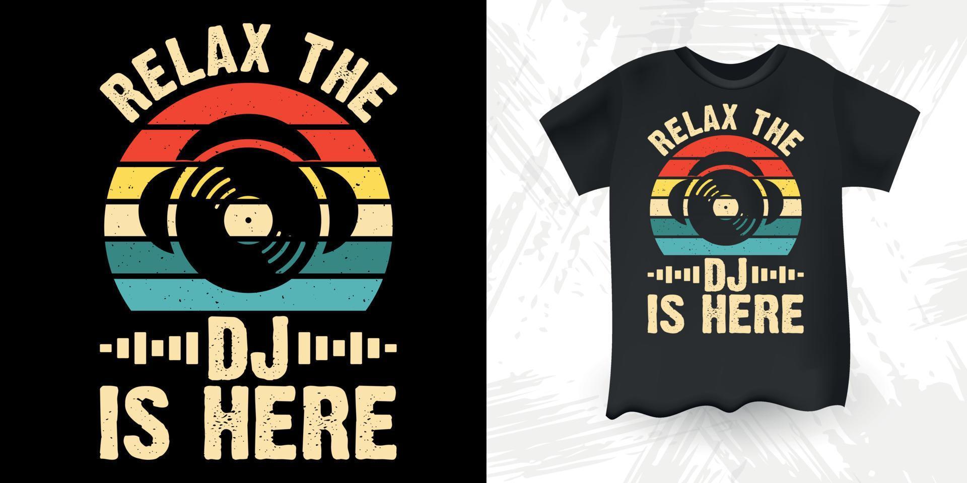 relájese el dj está aquí divertido dj amante de la música retro vintage música dj diseño de camiseta vector