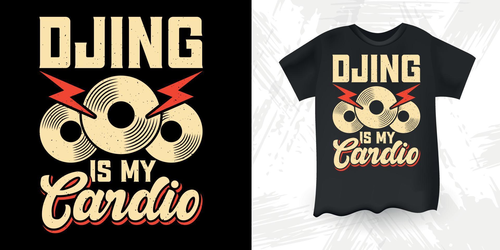 Dj Is My Cardio Funny DJ Music Lover Retro Vintage Music DJ T-Shirt Design vector
