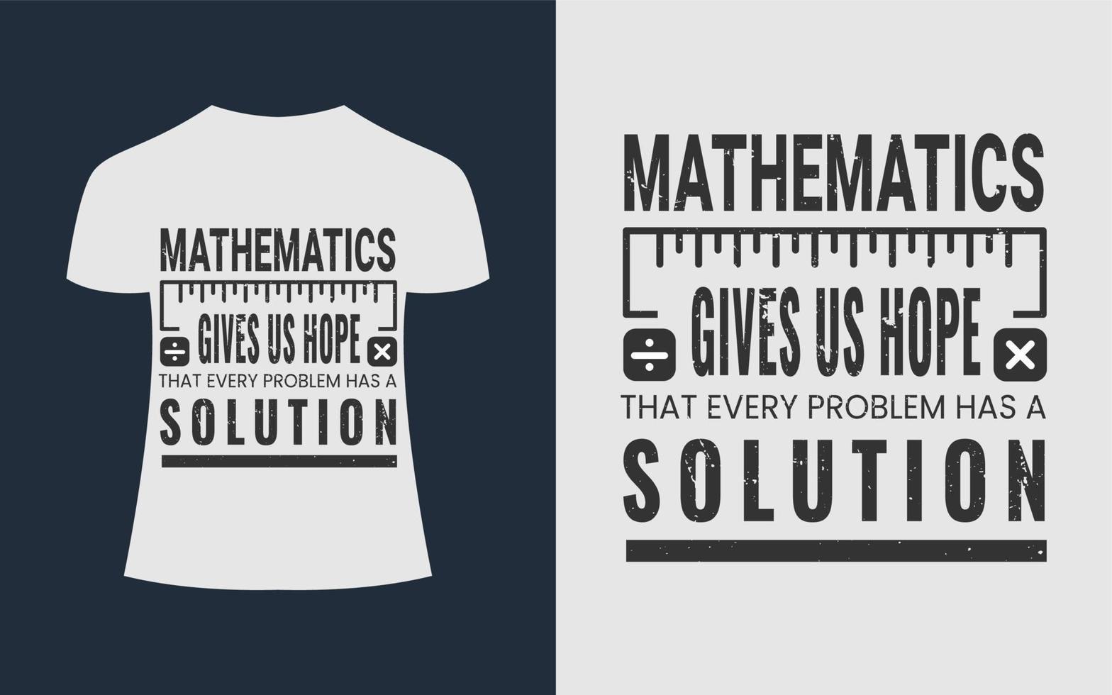 Math T shirt Design Teacher concept quote - Mathematics Gives Us Hope That Every Problem Has A Solution vector