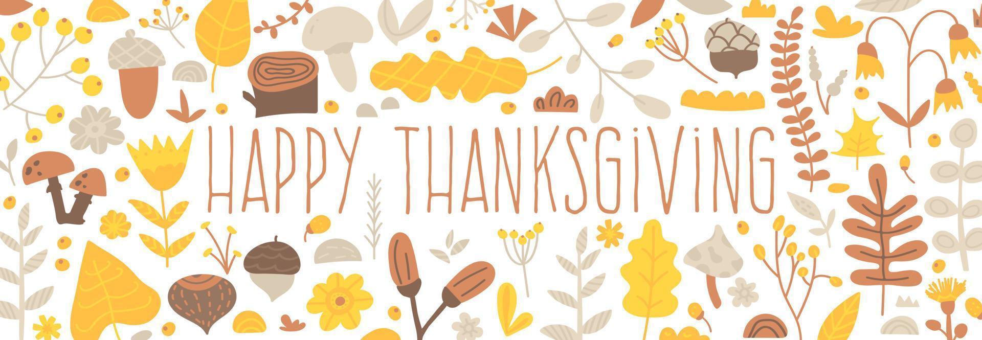 Happy Thanksgiving holiday banner. Autumn abstract background, season, fall. Vector flat illustration with hand drawn berries, leaves, twig, acorns and mushrooms. Pattern with cute doodle plants, herb