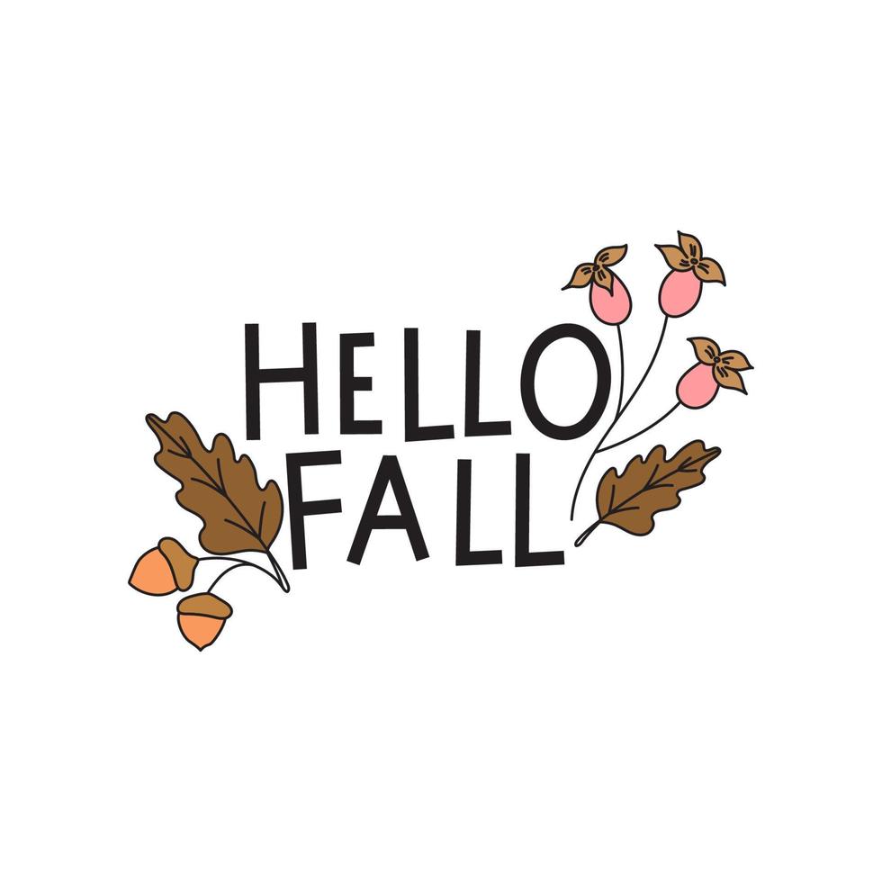 Hello Fall poster. The inscription on a white background with acorns and wild rose. Perfect for banner, poster, social media story. Vector illustration.