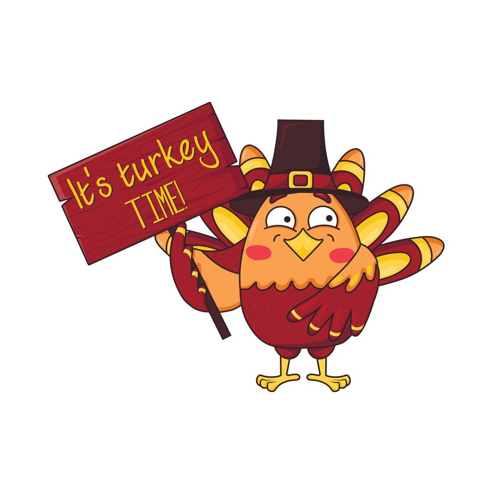 Cartoon funny turkey bird in a pilgrim hat stands with a wooden sign that says it's turkey time vector