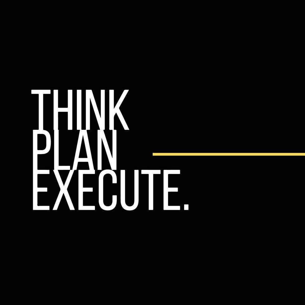 Inspirational Quote on black background - Think Plan Execute vector