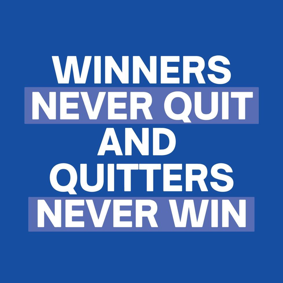Motivational quote on blue background - Winners never quit and quitters never win vector