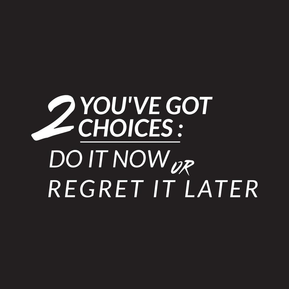 Motivational quote on black background - do it now or regret it later vector