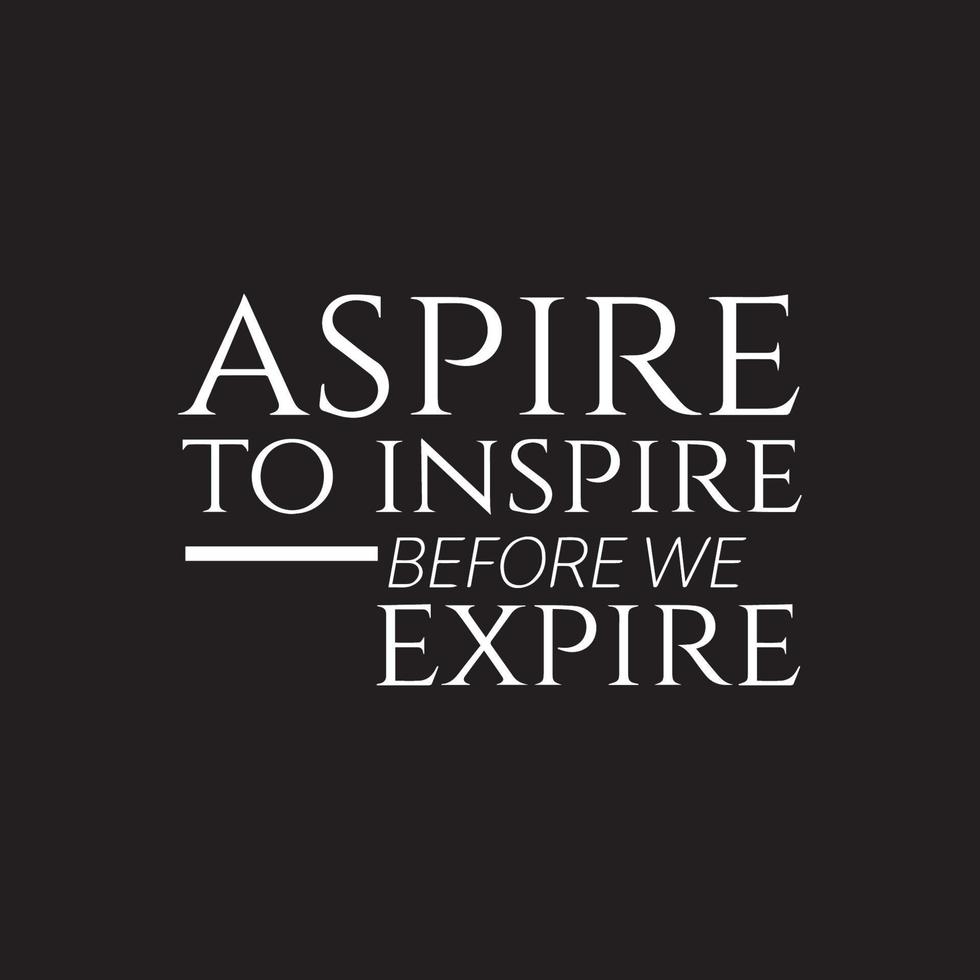 Inspirational quote Aspire to inspire 13943234 Vector Art at Vecteezy