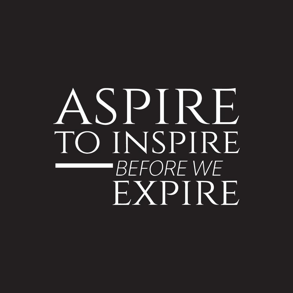 Inspirational quote - Aspire to inspire vector