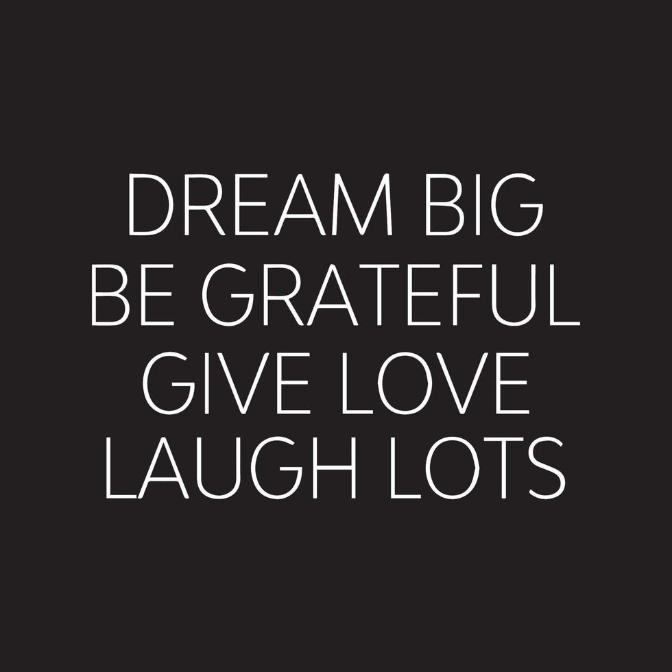 Motivational typography quote -Dream big , be grategul vector