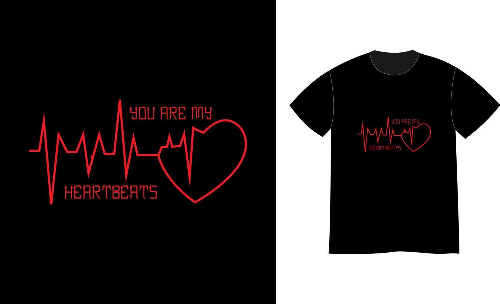 You are my heartbeat quote typographic t shirt design template vector
