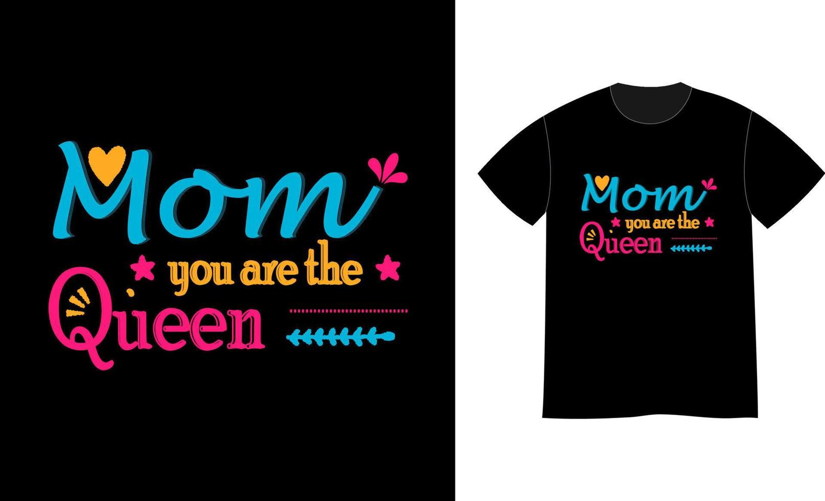 Mom You are the queen quotes typographic t shirt design vector