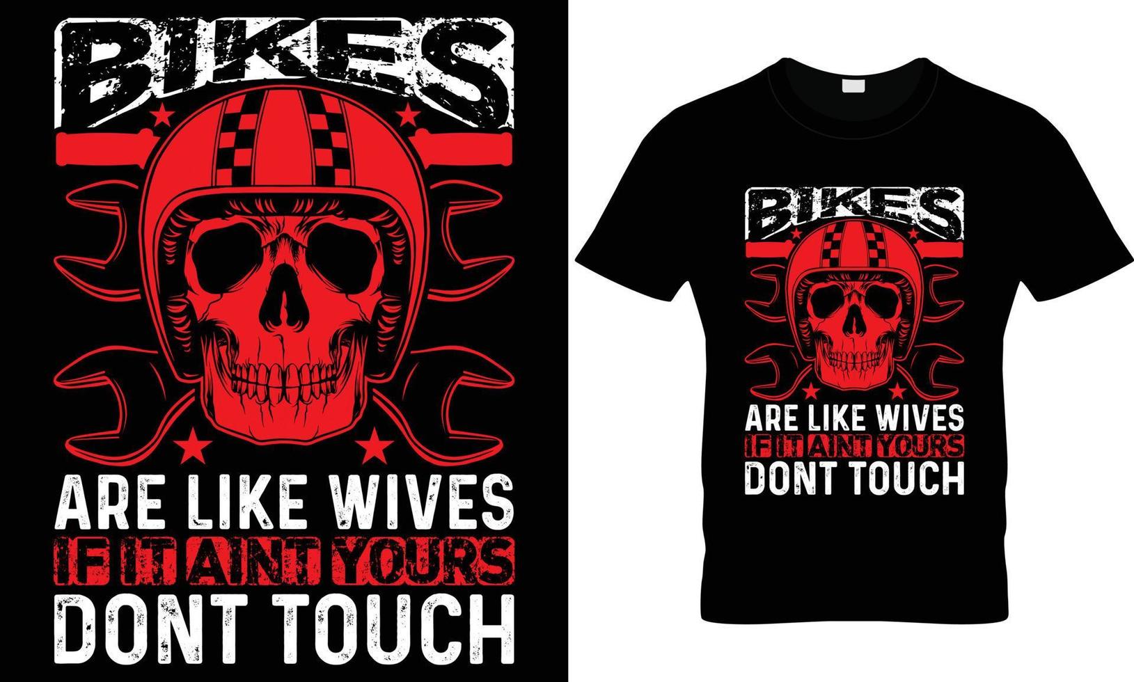 bikes are like wives if it ain't yours don't touch t shirt design vector