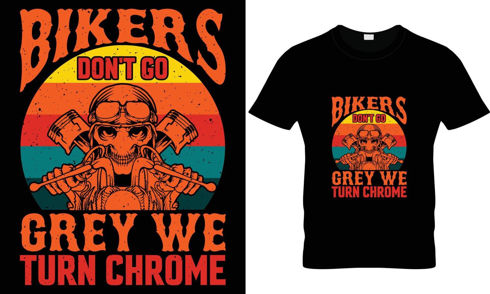 bikers don't go grey we turn chrome t shirt design vector