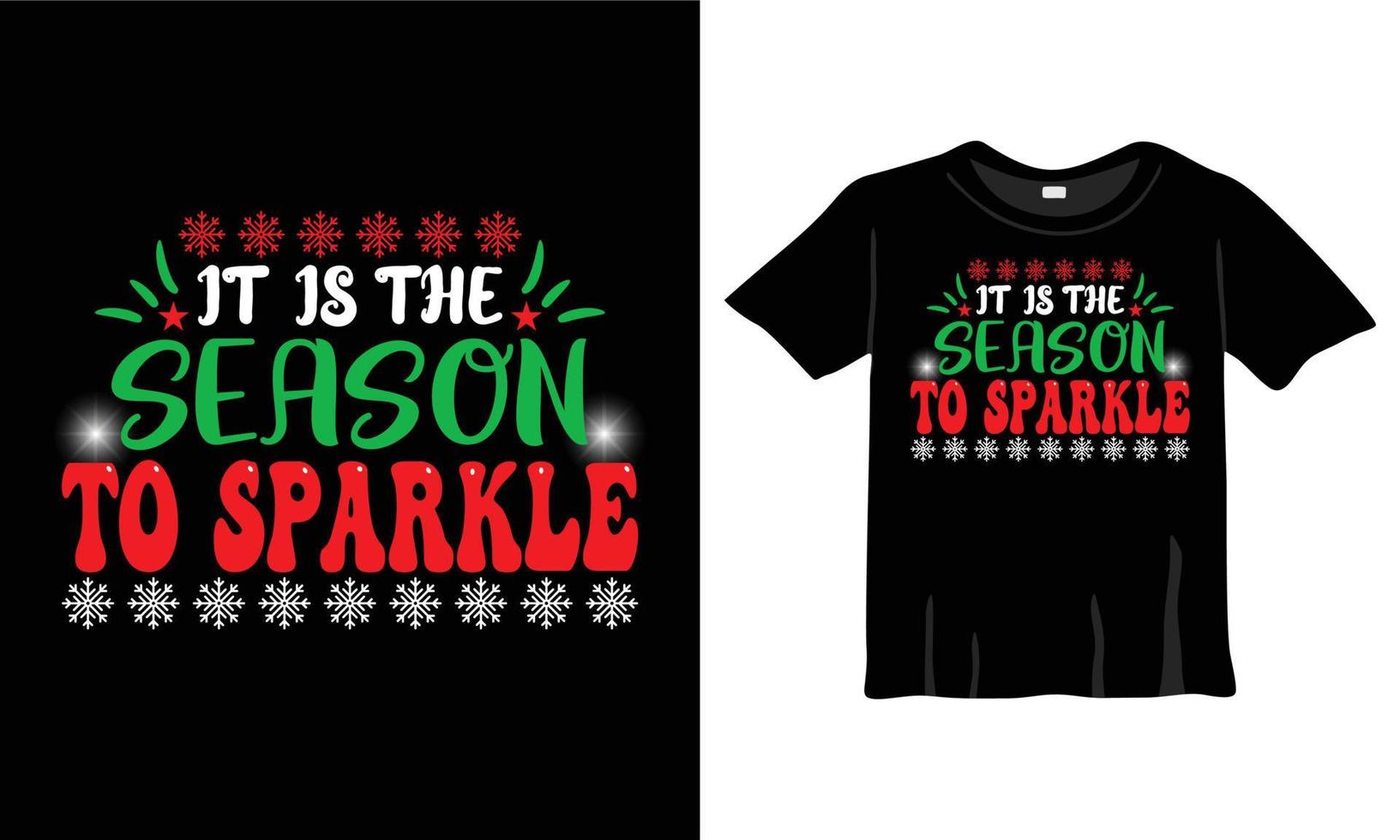 It is the Season to Sparkle Christmas T-Shirt Design Template for Christmas Celebration. Good for Greeting cards, t-shirts, mugs, and gifts. For Men, Women, and Baby clothing vector