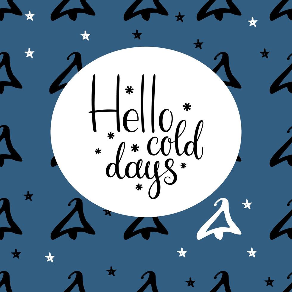 Winter, hello cold days lettering postcard. Blue background with eve pattern. Interesting thematical quotes on holidays theme. vector