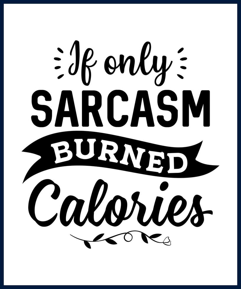 Funny sarcastic sassy quote for vector t shirt, mug, card. Funny ...