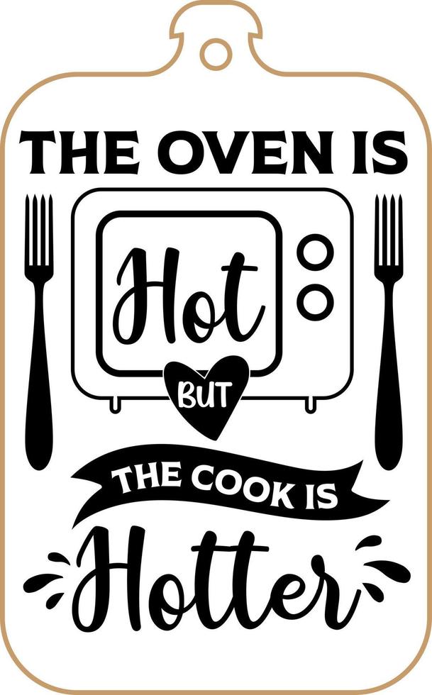 diseño de póster de delantal de cocina con letras escritas a mano de texto de tabla de cortar. decoración de paredes de cocina, cartel, cita. cocina cocina cita diciendo vector. el horno esta caliente pero el cocinero esta mas caliente vector