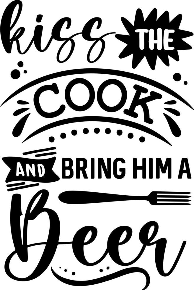 Apron saying print design. Kitchen towels, cooking, baking, chef, funny quote phrase text lettering calligraphy vector. Vintage retro Kitchen decor. kiss the cook and bring him a beer vector