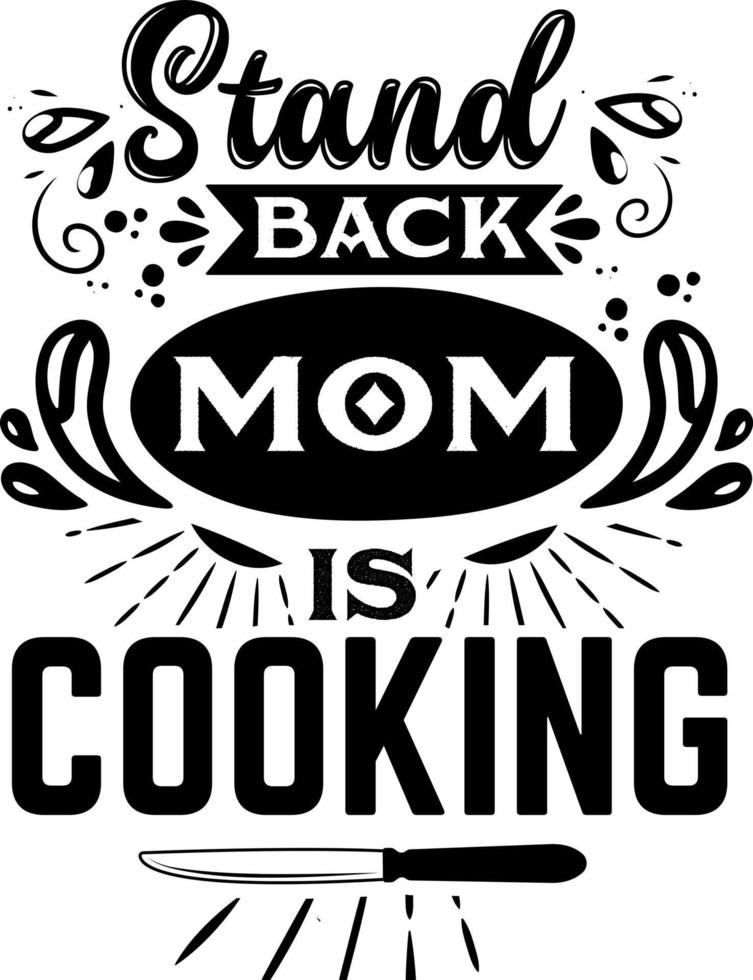 Apron saying print design. Kitchen towels, cooking, baking, chef, funny quote phrase text lettering calligraphy vector. Vintage retro Kitchen decor. stand back mom is cooking vector